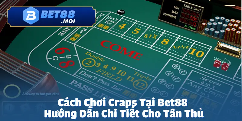 Cách Chơi Craps Tại Bet88 – Hướng Dẫn Chi Tiết Cho Tân Thủ 1 Cách chơi Craps tại Bet88 không chỉ đơn giản là tung xúc xắc